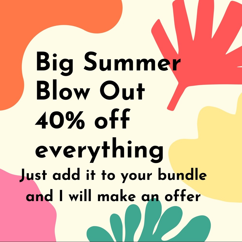 Big Summer Blow Out Sale!!